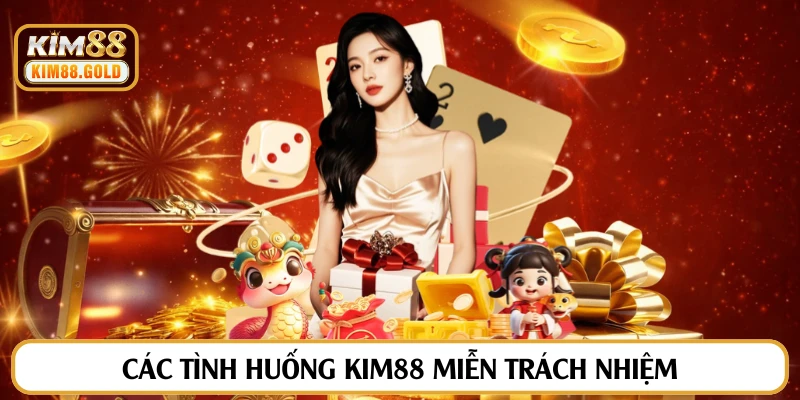 Các tình huống Kim88 miễn trách nhiệm