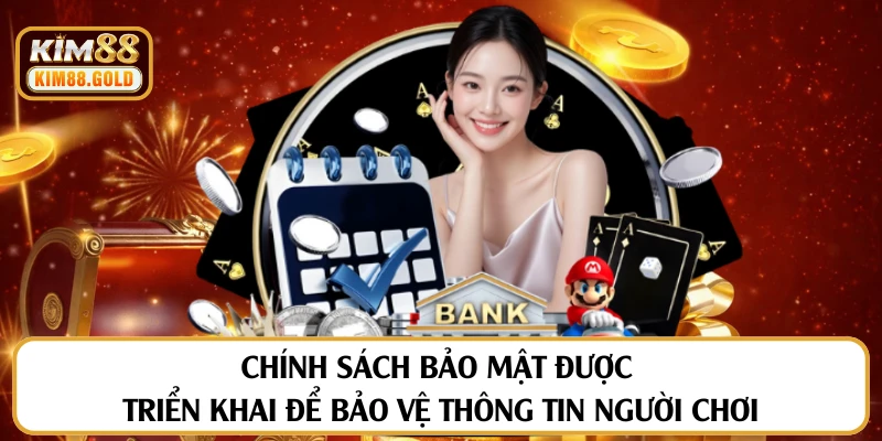 Chính sách bảo mật được triển khai để bảo vệ thông tin người chơi