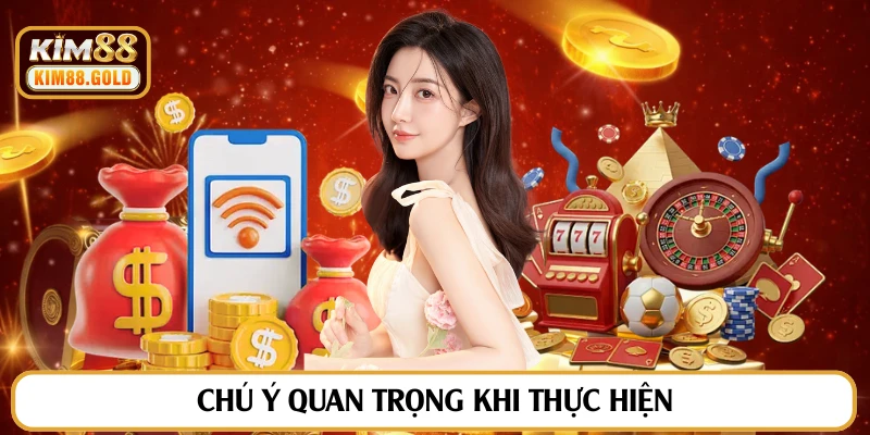 Chú ý quan trọng khi thực hiện