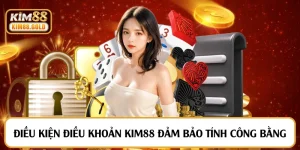 Điều Kiện Điều Khoản Kim88 Đảm Bảo Tính Công Bằng