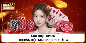 Giới Thiệu Kim88 - Thương Hiệu Giải Trí Top 1 Châu Á