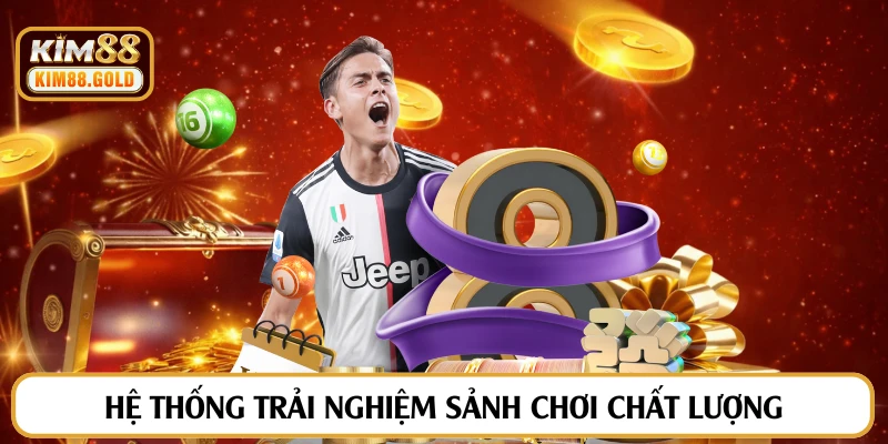 Hệ thống trải nghiệm sảnh chơi chất lượng