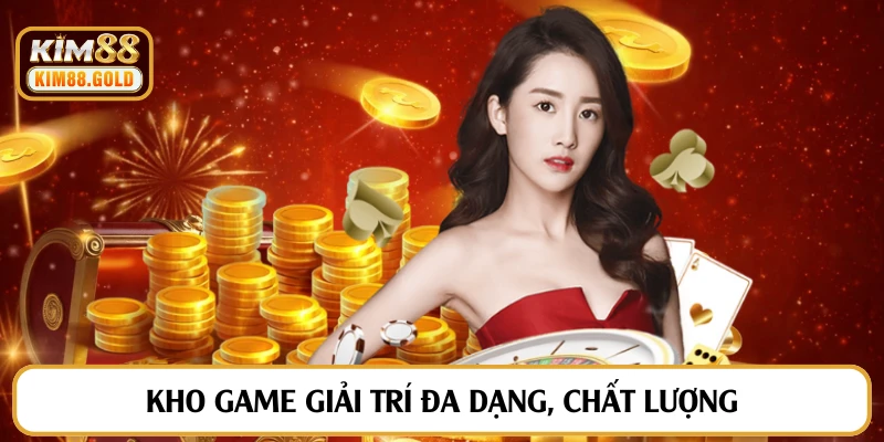 Kho game giải trí đa dạng, chất lượng