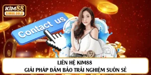 Liên Hệ Kim88 Để Được Hỗ Trợ Nhanh Chóng, Suôn Sẻ