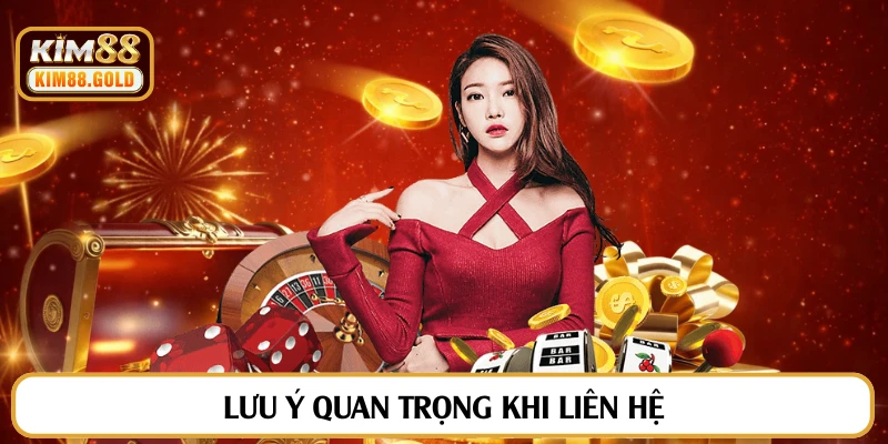 Lưu ý quan trọng khi liên hệ