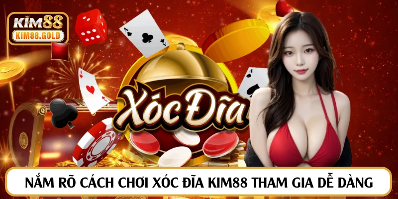 Nắm rõ cách chơi xóc đĩa Kim88 tham gia dễ dàng