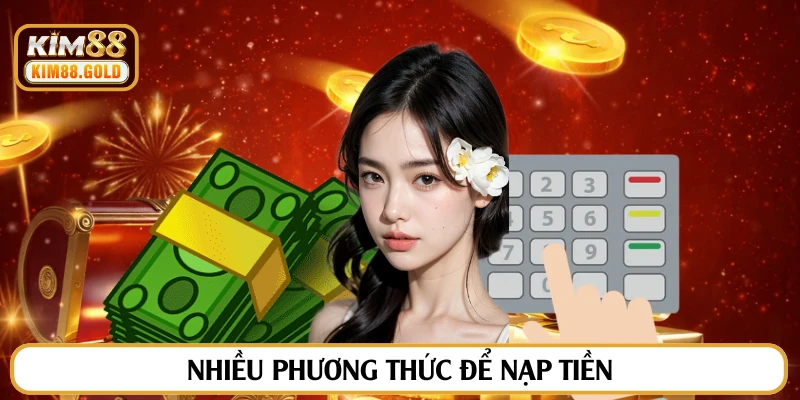 Nhiều phương thức để nạp tiền