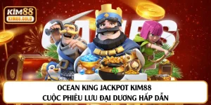 Chinh Phục Ocean King Jackpot Kim88 Đỉnh Cao 2025